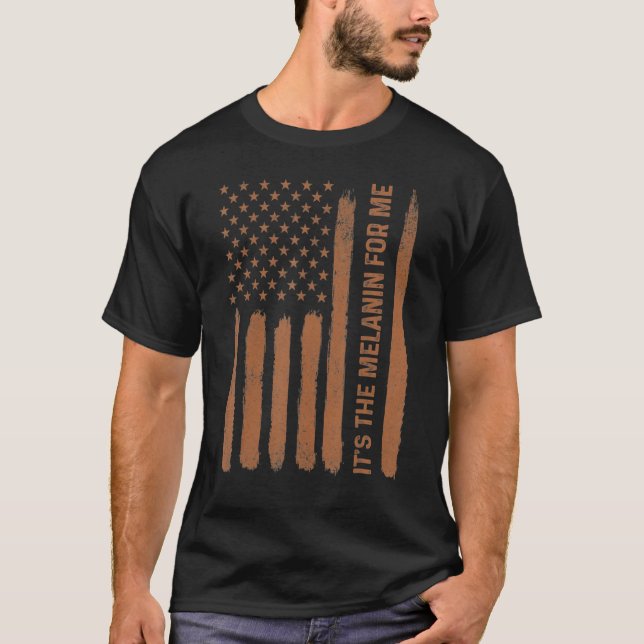 Camiseta It's The Melanin For Me American Flag Black Histor (Anverso)