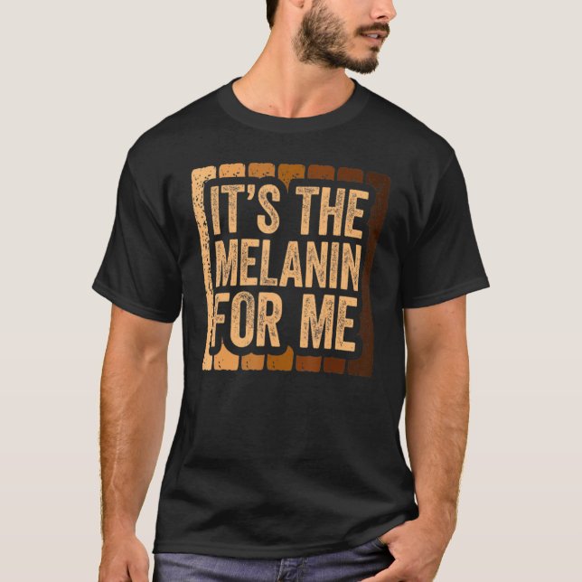 Camiseta It's The Melanin For Me, Melanated Black History M (Anverso)