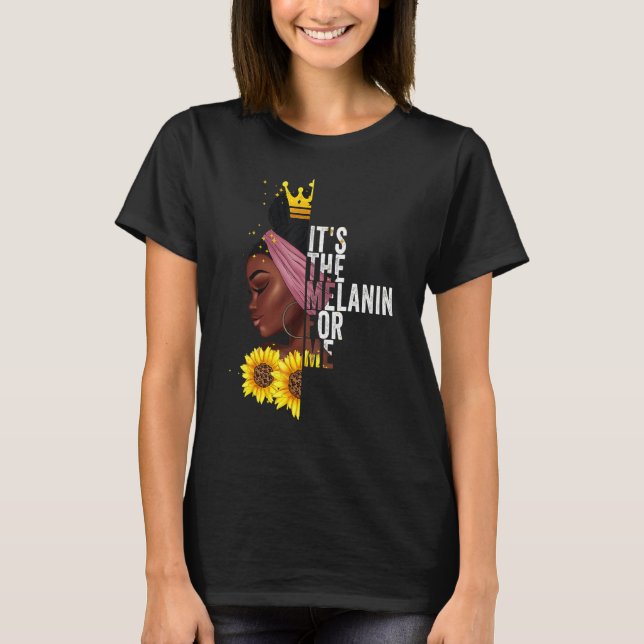 Camiseta It's The Melanin For Me Melanated Black History Mo (Anverso)
