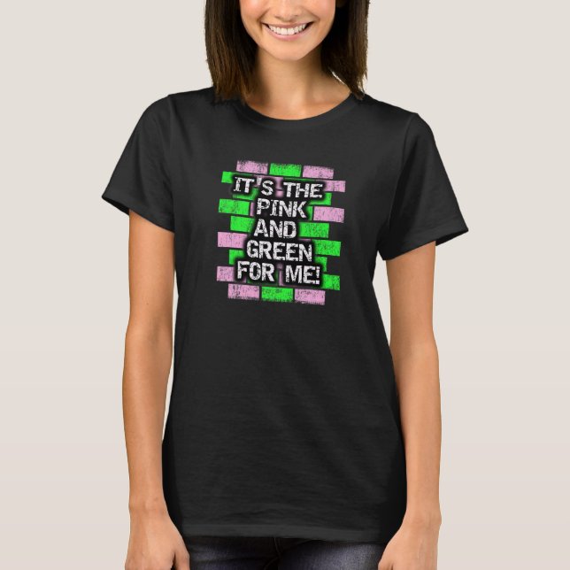 Camiseta It's The Pink and Green For Me HBCU   (Anverso)