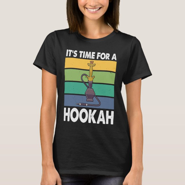 Camiseta It's Time For A Hookah I Shisha I Hookah (Anverso)