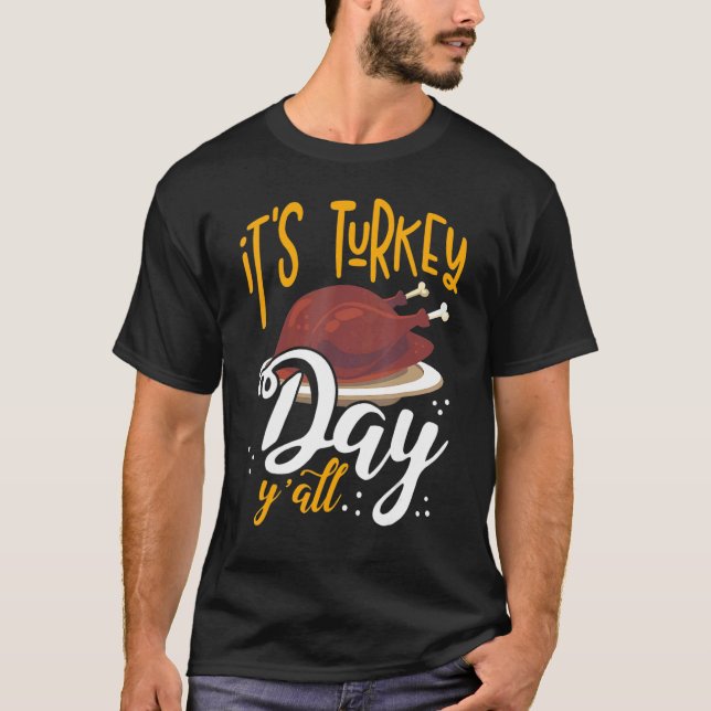Camiseta Its Turkey Day Y all Thanksgiving Dinner (Anverso)