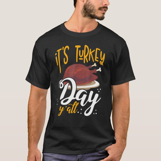 Camiseta Its Turkey Day Y All Thanksgiving Dinner 1 (Anverso)