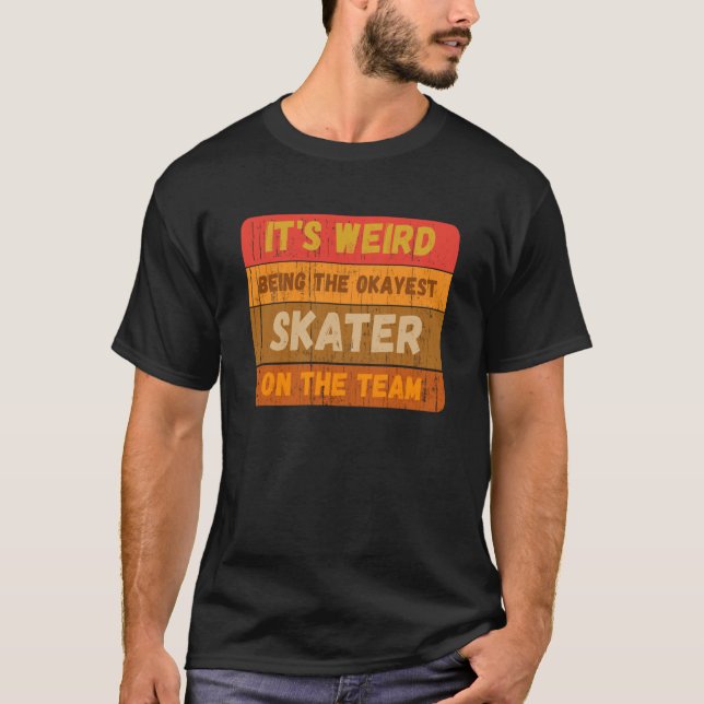 Camiseta It's Weird Being The Okayest Skater On The Team Sa (Anverso)