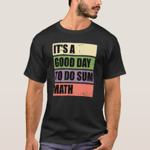 Camiseta Itu2019 Un buen día para hacer suma de ciencia mat