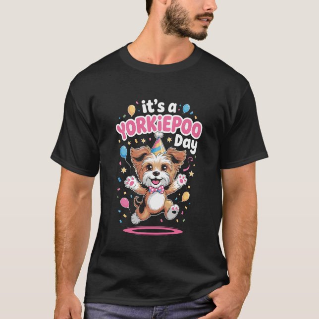 Camiseta Itu2019s A Yorkiepoo Day Cute Designer Dog Pet Lov (Anverso)