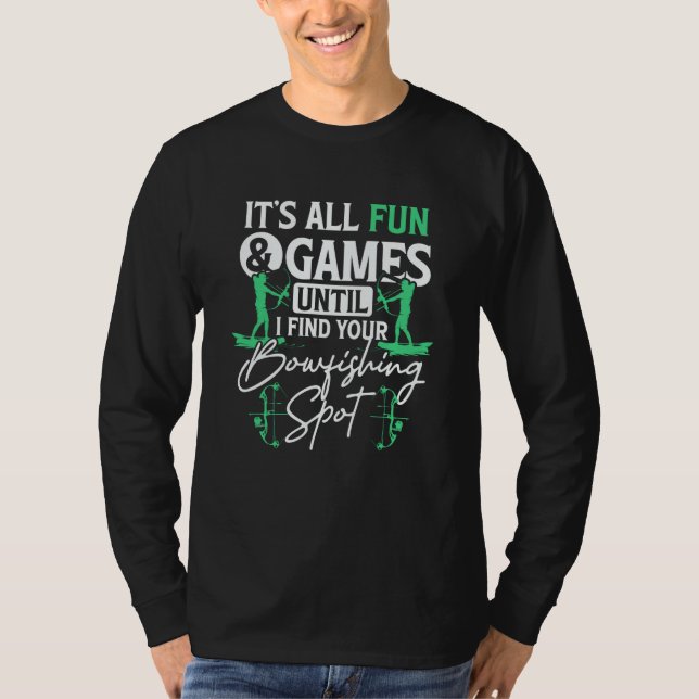 Camiseta Itu2019s All Fun & Games Until I Find Your Bowfish (Anverso)
