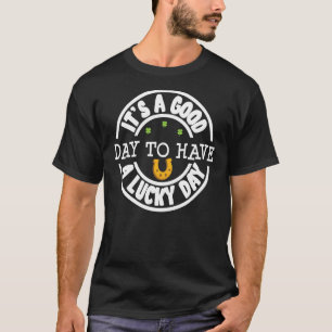 Camiseta Itu2019's Good Day To Have A Lucky Day St Patricks