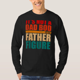 Camiseta Itu2019's Not A Dad Bod Itu2019s A Father Figura F