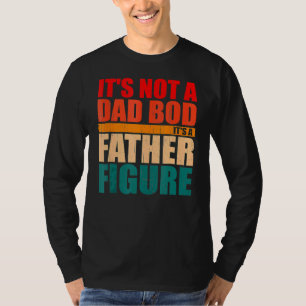 Camiseta Itu2019's Not A Dad Bod Itu2019s A Father Figura F