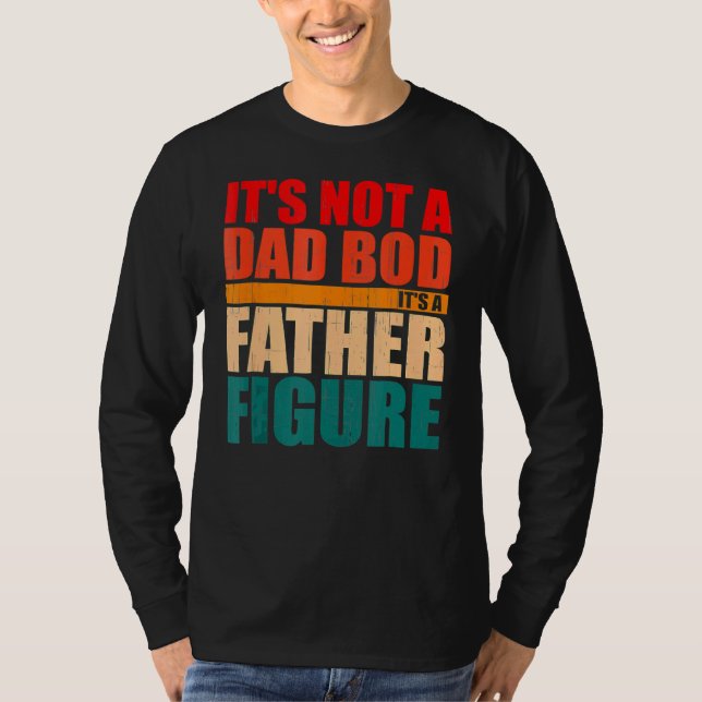 Camiseta Itu2019's Not A Dad Bod Itu2019s A Father Figura F (Anverso)