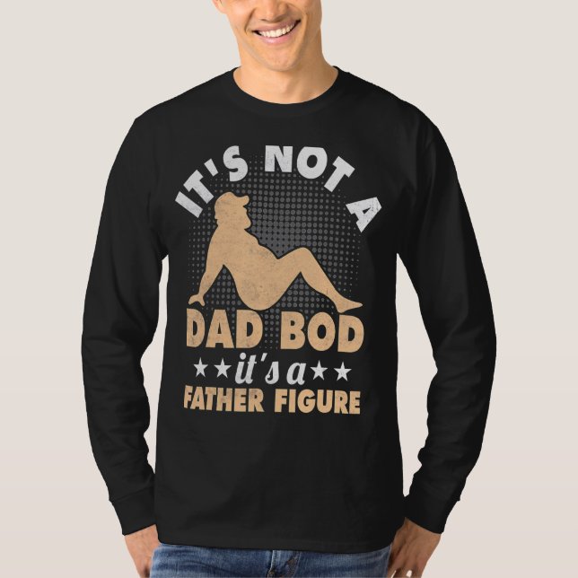 Camiseta Itu2019's Not A Dad Bod Itu2019s A Father Figura F (Anverso)