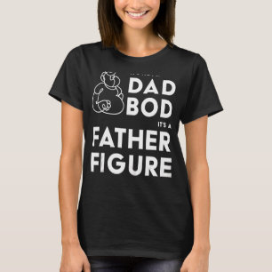 Camiseta Itu2019's Not A Dad Bod Itu2019s A Father Figure