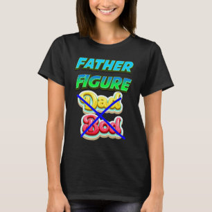 Camiseta Itu2019's Not a Dad Bod Itu2019s a Father Figure H