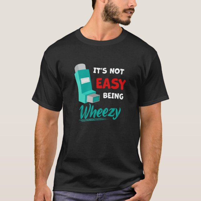 Camiseta Itu2019s Not Easy Being Wheezy  Asthma Inhaler Awa (Anverso)