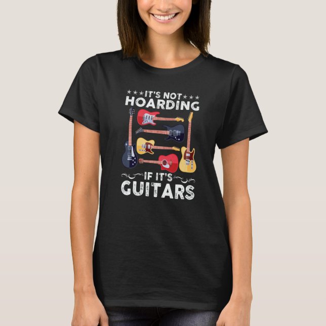 Camiseta Itu2019s Not Hoarding If Itu2019s Guitars Musician (Anverso)