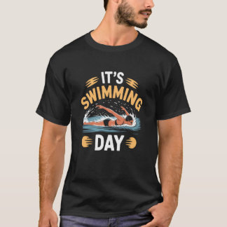 Camiseta Itu2019s Swimming Day, Swim Coach and Swimmer