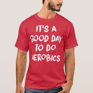 Camiseta Itx27 es un buen día para hacer aeróbic divertido