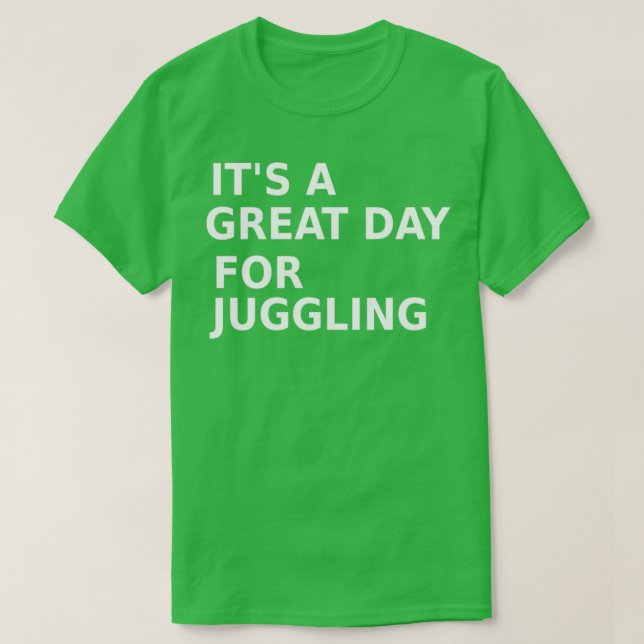 Camiseta itx27 es un gran día para hacer malabarismos (Diseño del anverso)