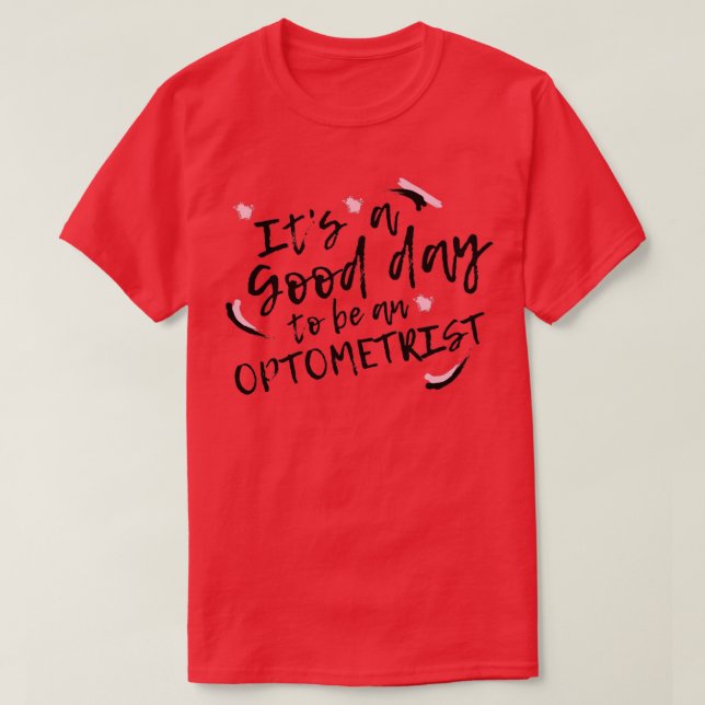 Camiseta Itx27s A Good Day To Be An Optometrist (Diseño del anverso)