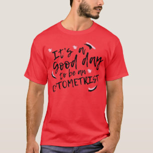 Camiseta Itx27s A Good Day To Be An Optometrist