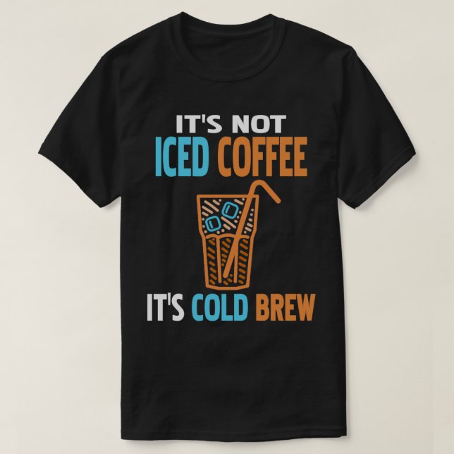 Camiseta Itx27s Coffee Itx27s Cold Brew Funny Pres (Diseño del anverso)
