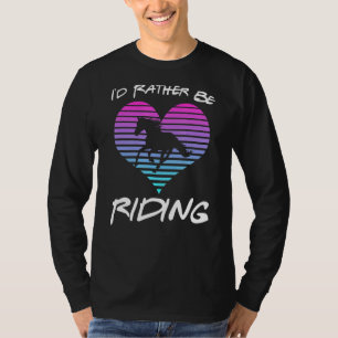 Camiseta Iu2019d Prefiere Ir En Caballo Ecuestre G