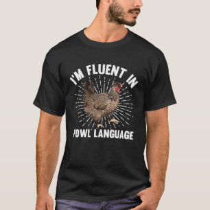 Camiseta Iu2019m Fluent In Fowl Language Farm Life Chicken
