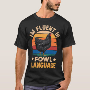 Camiseta Iu2019m Fluent In Fowl Language Farm Life Chicken