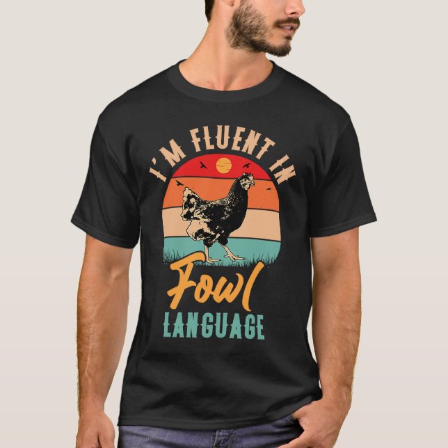 Camiseta Iu2019m Fluent In Fowl Language Farm Life Chicken (Anverso)