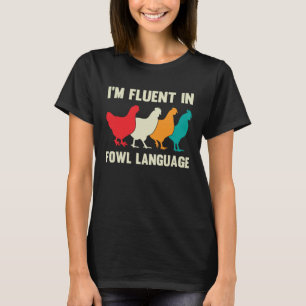 Camiseta Iu2019m Fluent In Fowl Language Farm Life Chicken