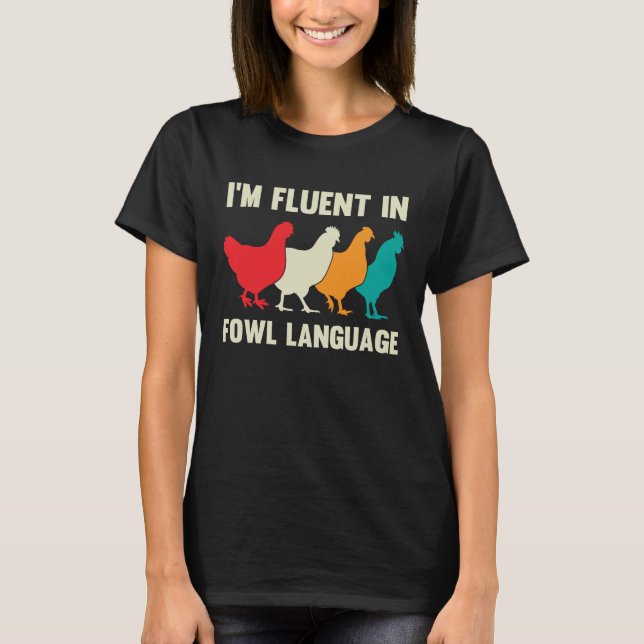 Camiseta Iu2019m Fluent In Fowl Language Farm Life Chicken (Anverso)
