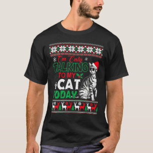Camiseta Iu2019m Solo Hablando Con Mi Gato Hoy Es Una Fea C