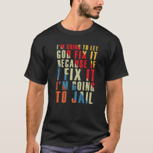 Camiseta Iu2019m Va A Dejar Que Dios Lo Arregle Porque Si L