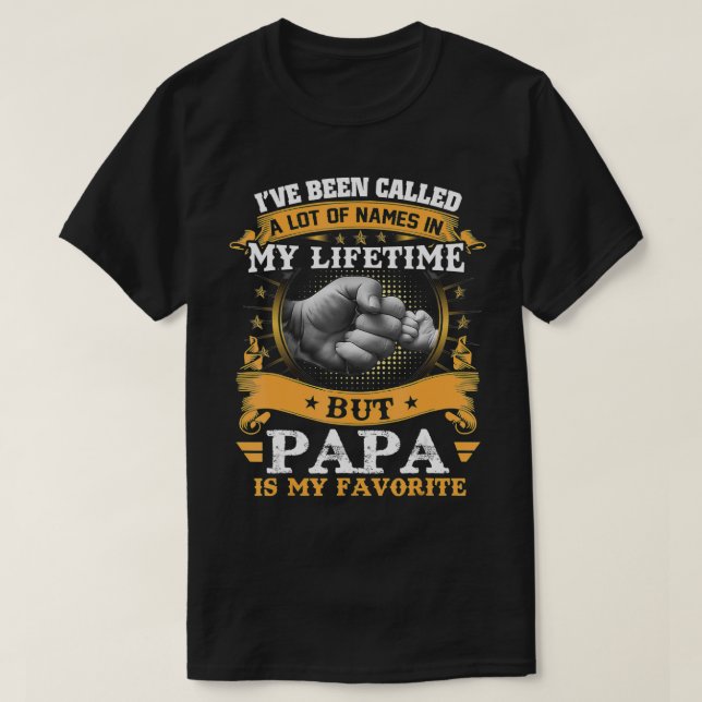 Camiseta I've Been Called Lot Of Name But Papa Is My Favori (Diseño del anverso)