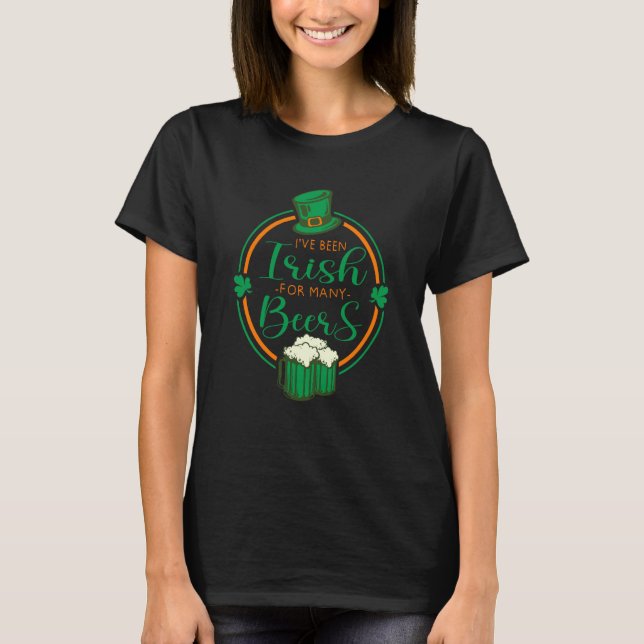 Camiseta I've Been Irish For Many Beers St Patrick's Day Ir (Anverso)