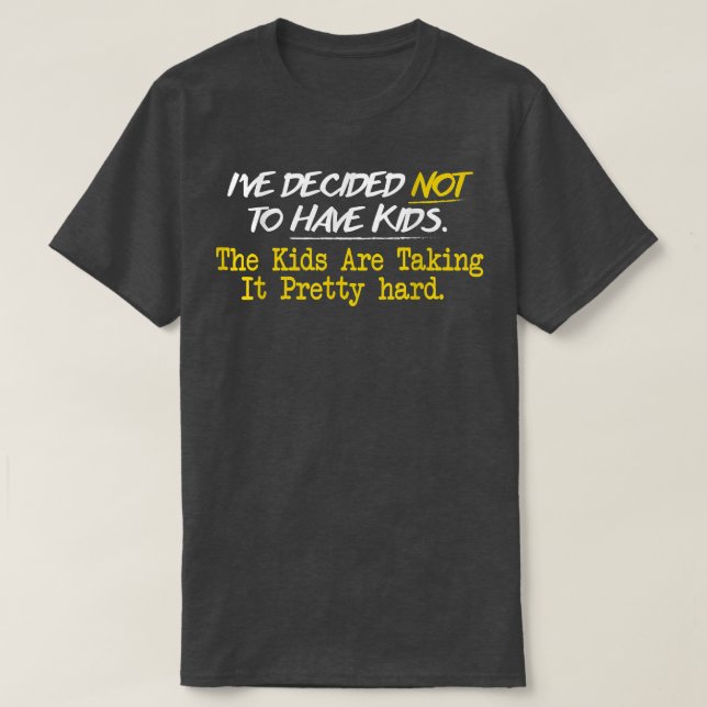 Camiseta Ive Decided Not To Have Kids  (Diseño del anverso)