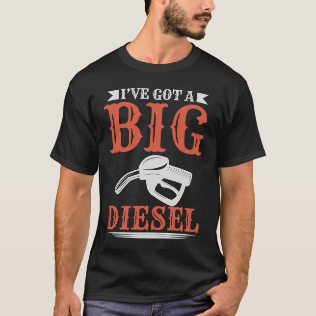 Camiseta Ive Got A Big Diesel (Anverso)