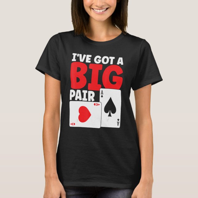 Camiseta I've Got A Big Pair Bluffing Pot Playing Cards Gif (Anverso)