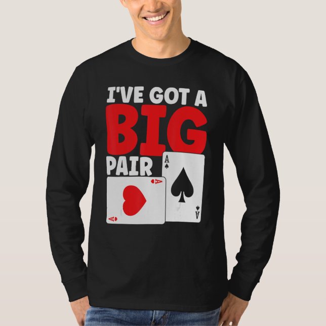Camiseta I've Got A Big Pair Bluffing Pot Playing Cards Gif (Anverso)