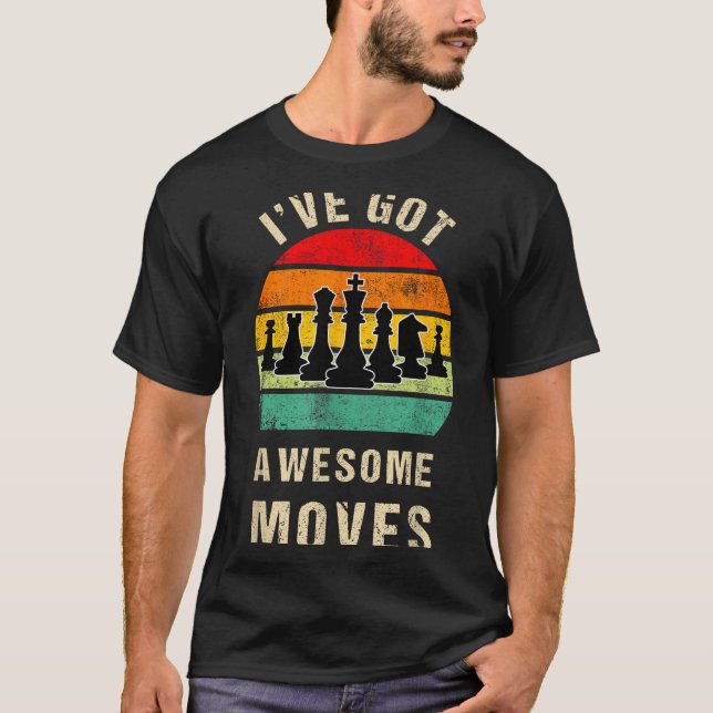 Camiseta I've Got Awesome Moves Chess Player Funny Chess Pl (Anverso)