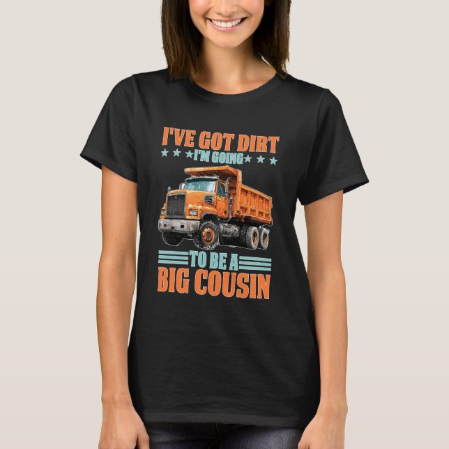 Camiseta I've Got Dirt I'm Going to Be A Big Cousin (Anverso)