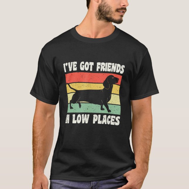 Camiseta I've Got Friends In Low Places Wiener German Dachs (Anverso)