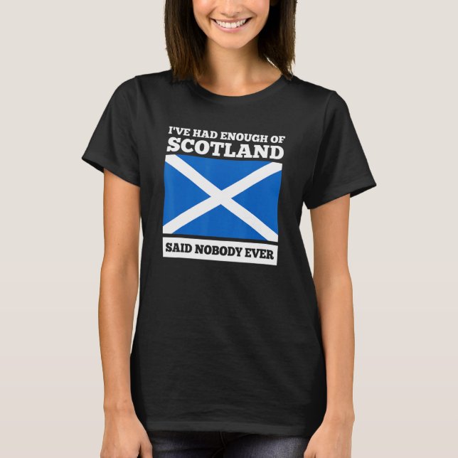 Camiseta I've had enough of Scotland said nobody Scotland (Anverso)