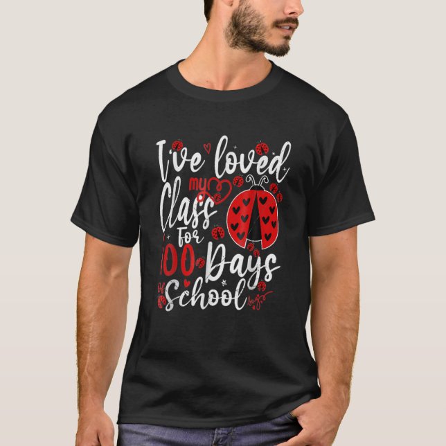 Camiseta I've Loved My Class For 100 Days Of School Ladybug (Anverso)