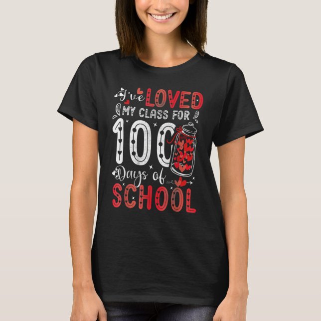 Camiseta I've loved My Class For 100 Days Of School Teacher (Anverso)