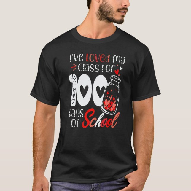 Camiseta I've loved My Class For 100 Days Of School Teacher (Anverso)