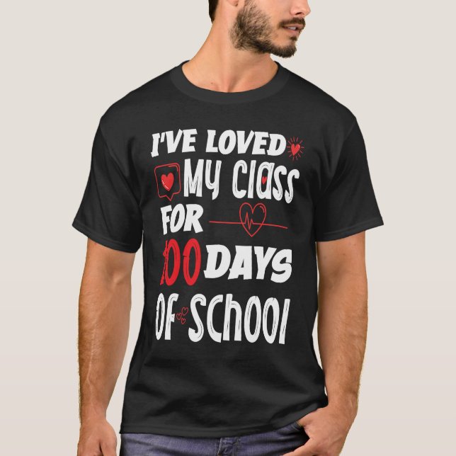 Camiseta I've Loved My Class For 100 Days of School Teacher (Anverso)
