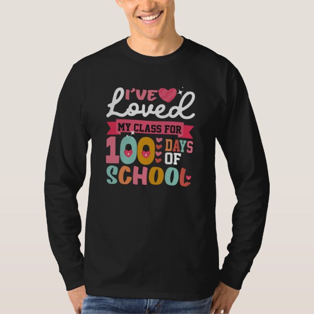 Camiseta I've Loved My Class For 100th Day Of School 100th  (Anverso)