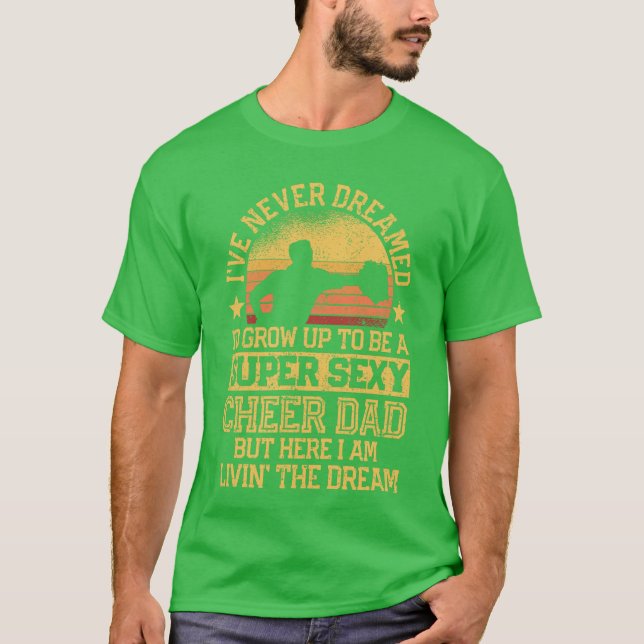 Camiseta Ive Never Dreamed Dad Cheerleading Cheerleader Fat (Anverso)